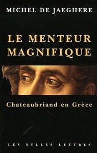 LE MENTEUR MAGNIFIQUE - CHATEAUBRIAND EN GRECE