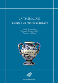 LA THERIAQUE - HISTOIRE D'UN REMEDE MILLENAIRE