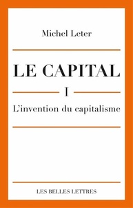 LE CAPITAL. I-L'INVENTION DU CAPITALISME