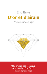 D'OR ET D'AIRAIN - PENSER, CLIQUER, AGIR