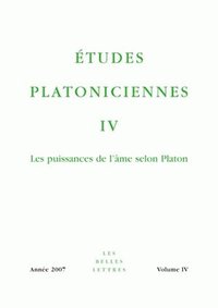 ETUDES PLATONICIENNES IV - LES PUISSANCES DE L'AME SELON PLATON