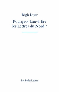 POURQUOI FAUT-IL LIRE LES LETTRES DU NORD ?