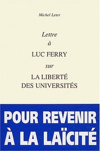 LETTRE A LUC FERRY SUR LA LIBERTE DES UNIVERSITES