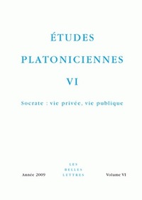 ETUDES PLATONICIENNES VI - SOCRATE : VIE PRIVEE, VIE PUBLIQUE