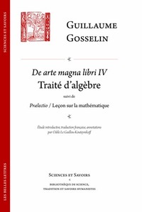 DE ARTE MAGNA LIBRI IV / TRAITE D'ALGEBRE - SUIVI DE PRAELECTIO / LECON SUR LA MATHEMATIQUE - EDITIO