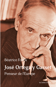 JOSE ORTEGA Y GASSET - PENSEUR DE L'EUROPE