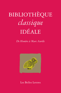 BIBLIOTHEQUE CLASSIQUE IDEALE - DE HOMERE A MARC-AURELE