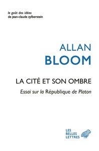 LA CITE ET SON OMBRE - ESSAI SUR LA REPUBLIQUE DE PLATON