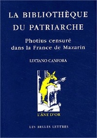 LA BIBLIOTHEQUE DU PATRIARCHE - PHOTIUS CENSURE DANS LA FRANCE DE MAZARIN - ILLUSTRATIONS, NOIR ET B