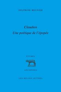 CLAUDIEN : UNE POETIQUE DE L EPOPEE