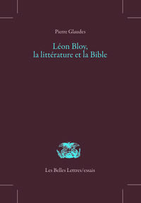 LEON BLOY, LA LITTERATURE ET LA BIBLE