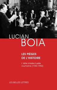 LES PIEGES DE L'HISTOIRE - L'ELITE INTELLECTUELLE ROUMAINE (1930-1950) - ILLUSTRATIONS, NOIR ET BLAN