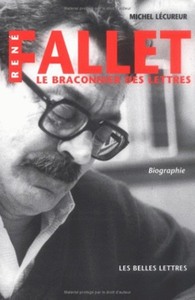 RENE FALLET - LE BRACONNIER DES LETTRES. BIOGRAPHIE.