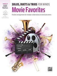 SOLOS, DUETS & TRIOS FOR WINDS : MOVIE FAVORITES - CLARINET, TENOR SAXOPHONE, TRUMPET, BARITONE TC