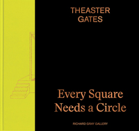 Theaster Gates Every Square Needs a Circle /anglais