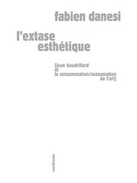 L'extase esthétique - Jean Baudrillard et la consommation-consumation de l'art