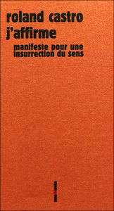 J'affirme - manifeste pour une insurrection du sens