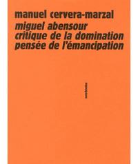 Miguel Abensour, critique de la domination, pensée de l'émancipation