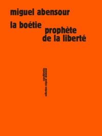 LA BOETIE, PROPHETE DE LA LIBERTE