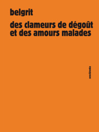 Des clameurs de dégoût et des amours malades