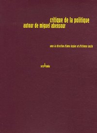 CRITIQUE DE LA POLITIQUE - AUTOUR DE MIGUEL ABENSOUR