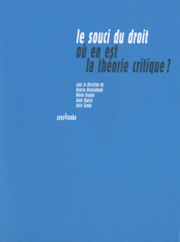 LE SOUCI DU DROIT - OU EN EST LA THEORIE CRITIQUE ?