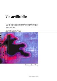 VIE ARTIFICIELLE - OU LA BIOLOGIE RENCONTRE L'INFORMATIQUE