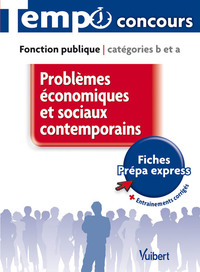 PROBLEMES ECONOMIQUES ET SOCIAUX CONTEMPORAINS - CATEGORIES A ET B - L'ESSENTIEL EN 55 FICHES