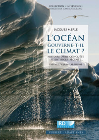 L'OCEAN GOUVERNE-T-IL LE CLIMAT ? - HISTOIRE D'UNE CONQUETE SCIENTIFIQUE RECENTE