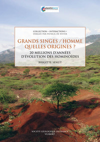 GRANDS SINGES / HOMME, QUELLES ORIGINES ? - 20 MILLIONS D'ANNEES D'EVOLUTION DES HOMINOIDES