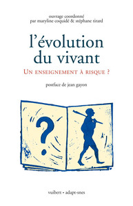 L'EVOLUTION DU VIVANT - UN ENSEIGNEMENT A RISQUE ?