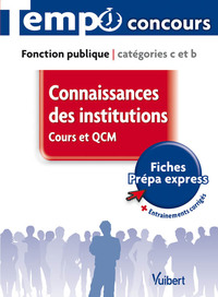 Connaissances des institutions - Cours et QCM - Catégories B, C - L'essentiel en 55 fiches