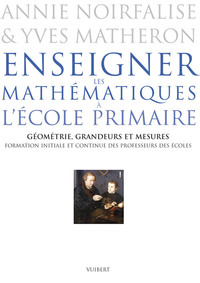 ENSEIGNER LES MATHEMATIQUES A L'ECOLE PRIMAIRE - GEOMETRIE, GRANDEURS ET MESURES - FORMATION INITIAL