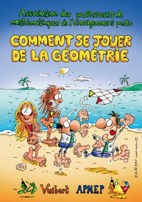 COMMENT SE JOUER DE LA GEOMETRIE - JEUX DE MATHEMATIQUES D'INITIATION A LA GEOMETRIE PLANE ET DANS L