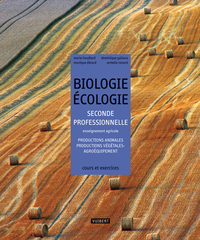 Biologie, Ecologie - Productions animales, productions végétales, agroéquipement 2de Bac Pro Agricole, Livre de l'élève