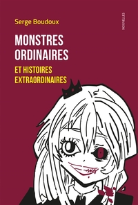 Monstres ordinaires et histoires extraordinaires