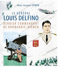 Le général Louis Delfino dernier commandant de Normandie-Niemen T1