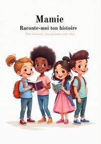 MAMIE RACONTE-MOI TON HISTOIRE