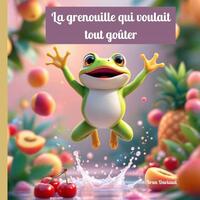 LA GRENOUILLE QUI VOULAIT TOUT GOUTER