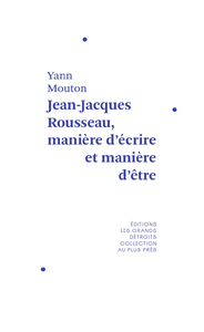 Jean-Jacques Rousseau, manière d'écrire et manière d'être