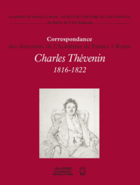 CHARLES THEVENIN 1816-1822 - CORRESPONDANCE DES DIRECTEURS DE L'ACADEMIE DE FRANCE A ROME