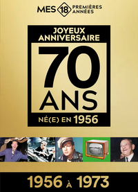 Mes 18 Premières Années 1956 (1956 à 1973) - Édition limitée
