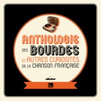 Anthologie des bourdes et autres curiosités de la chanson française