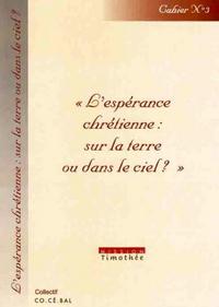 ESPERANCE CHRETIENNE : SUR LA TERRE OU DANS LE CIEL ? (L')