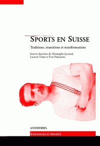 SPORTS EN SUISSE. TRADITIONS, TRANSITIONS ET TRANSFORMATIONS