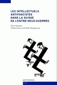 LES INTELLECTUELS ANTIFASCISTES DANS LA SUISSE DE L'ENTRE-DEUX-GUERRE S