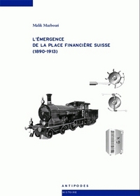 L'EMERGENCE DE LA PLACE FINANCIERE SUISSE, 1890-1913. ITINERAIRE D'UN  GRAND BANQUIER