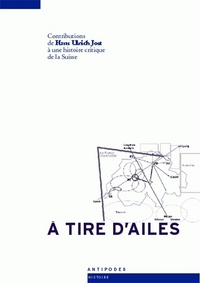 A TIRE D'AILES. CONTRIBUTIONS DE HANS ULRICH JOST A UNE HISTOIRE CRIT IQUE DE LA SUISSE