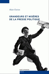 GRANDEURS ET MISERES DE LA PRESSE POLITIQUE. LE MATCH GAZETTE DE L AUSANNE - JOURNAL DE GE