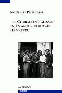 LES COMBATTANTS SUISSES EN ESPAGNE REPUBLICAINE, 1936-1939